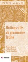 Couverture du livre « Petits sesames - la grammaire latine » de  aux éditions Van In