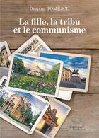 Couverture du livre « La fille, la tribu et le communisme » de Tomescu Despina aux éditions Baudelaire