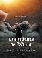 Couverture du livre « Les reliques de Wyrm Tome 1 : la fumée de Mélana » de Pauline Sarcey aux éditions Baudelaire