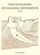 Couverture du livre « Les mauvais sentiments » de Sybille De Bollardiere aux éditions Bookelis