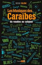 Couverture du livre « Les musiques des Caraïbes t.1 : du vaudou au calypso » de Bruno Blum aux éditions Castor Astral