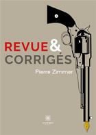 Couverture du livre « Revue et corrigés » de Pierre Zimmer aux éditions Le Lys Bleu