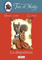 Couverture du livre « Les aventures de Tom et Molly Tome 6 : la disparition » de Ghislaine Lamotte et Lou Ardan aux éditions A Contresens