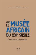 Couverture du livre « Vers le musée africain du XXIe siècle ? » de Etienne Feau et Cedric Cremiere et Hamady Bocoum aux éditions Mkf