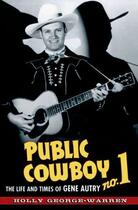 Couverture du livre « Public Cowboy No. 1: The Life and Times of Gene Autry » de George-Warren Holly aux éditions Oxford University Press Usa