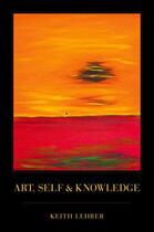Couverture du livre « Art, Self and Knowledge » de Lehrer Keith aux éditions Oxford University Press Usa