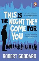 Couverture du livre « THIS IS THE NIGHT THEY COME FOR YOU » de Robert Goddard aux éditions Random House Uk