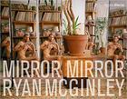 Couverture du livre « Ryan McGinley ; mirror mirror » de  aux éditions Rizzoli