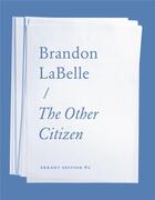 Couverture du livre « The other citizen » de Labelle Brandon aux éditions Errant Bodies Press