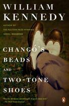 Couverture du livre « Chango's Beads and Two-Tone Shoes » de William Kennedy aux éditions Penguin Group Us