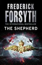 Couverture du livre « The Shepherd » de Frederick Forsyth aux éditions Random House Digital