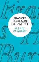 Couverture du livre « A Lady of Quality » de Burnett Frances Hodgson aux éditions Pan Macmillan