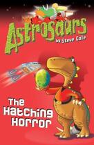 Couverture du livre « Astrosaurs: The Hatching Horror » de Steve Cole aux éditions Rhcb Digital