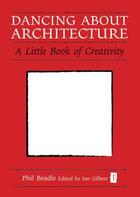 Couverture du livre « Dancing About Architecture » de Beadle Phil aux éditions Crown House Digital