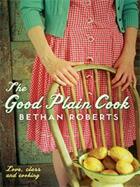 Couverture du livre « The Good Plain Cook » de Bethan Roberts aux éditions Profil Digital