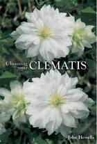 Couverture du livre « Choosing your clematis » de Howells aux éditions Acc Art Books