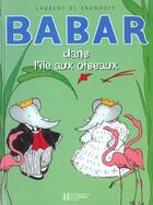 Couverture du livre « Babar dans l'île aux oiseaux » de Laurent De Brunhoff aux éditions Hachette Jeunesse