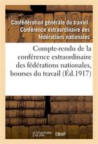 Couverture du livre « Compte-rendu de la conférence extraordinaire des fédérations nationales, bourses du travail » de Confederation Genera aux éditions Hachette Bnf