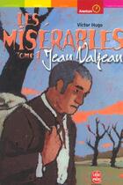Couverture du livre « Les misérables ; Jean Valjean t.1 » de Victor Hugo aux éditions Le Livre De Poche Jeunesse