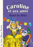 Couverture du livre « Caroline et ses amis ; font la fête » de Pierre Probst aux éditions Hachette Enfants