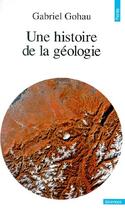 Couverture du livre « Une histoire de la géologie » de Gabriel Gohau aux éditions Points