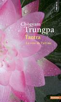 Couverture du livre « Tantra ; la voie de l'ultime » de Chogyam Trungpa aux éditions Points