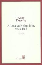 Couverture du livre « Allons voir plus loin, veux-tu ? » de Anny Duperey aux éditions Seuil