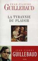 Couverture du livre « La tyrannie du plaisir » de Jean-Claude Guillebaud aux éditions Seuil