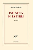 Couverture du livre « Invention de la terre » de Philippe Delaveau aux éditions Gallimard