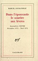 Couverture du livre « Journaliers - xxviii - dans l'epouvante le sourire aux levres - (decembre 1973 - noel 1974) » de Marcel Jouhandeau aux éditions Gallimard