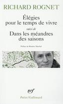 Couverture du livre « Élégies pour le temps de vivre ; dans les méandres des saisons » de Richard Rognet aux éditions Gallimard