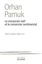 Couverture du livre « Le romancier naïf et le romancier sentimental » de Orhan Pamuk aux éditions Gallimard