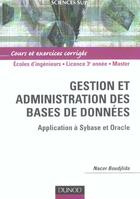 Couverture du livre « GESTION ET ADMINISTRATION DES BASES DE DONNEES ; APPLICATION A ORACLE ET SYBASE » de Nacer Boudjlida aux éditions Dunod