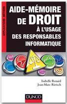 Couverture du livre « Aide-mémoire de droit à l'usage des responsables informatiques » de Jean-Marc Rietsch et Isabelle Renard aux éditions Dunod