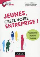 Couverture du livre « Jeunes, créez votre entreprise » de Vincent Redrado et Benedicte Sanson et Dominique Restino aux éditions Dunod