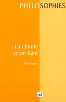 Couverture du livre « La chimie selon kant » de Mai Lequan aux éditions Puf