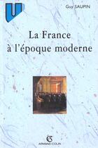 Couverture du livre « La france a l'epoque moderne » de Guy Saupin aux éditions Armand Colin