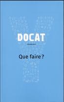 Couverture du livre « Docat - Que faire ? » de Collectif Clairefont aux éditions Cerf