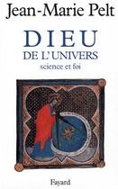 Couverture du livre « Dieu de l'Univers : Science et foi » de Jean-Marie Pelt aux éditions Fayard