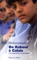 Couverture du livre « De Kaboul à Calais ; l'incroyable périple d'un jeune Afghan » de Mohammadi/Deffrennes aux éditions Robert Laffont