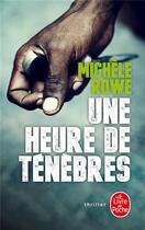 Couverture du livre « Une heure de ténèbres » de Michele Rowe aux éditions Le Livre De Poche