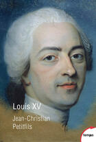 Couverture du livre « Louis XV » de Jean-Christian Petitfils aux éditions Tempus Perrin