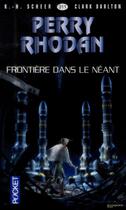 Couverture du livre « Perry Rhodan - cycle 14 ; les citadelles cosmiques Tome 6 : frontière dans le néant » de Clark Darlton et Karl-Herbert Scheer aux éditions Pocket