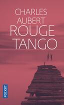 Couverture du livre « Rouge tango » de Charles Aubert aux éditions Pocket