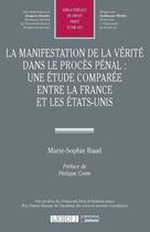 Couverture du livre « La manifestation de la vérité dans le procès pénal : une étude comparée entre la France et les États-Unis » de Marie-Sophie Baud aux éditions Lgdj