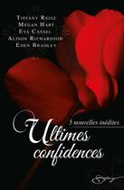 Couverture du livre « Ultimes confidences : délicieuse soumission ; et bien plus si affinités ; un anniversaire très spécial ; les chemins du plaisir ; les surprises de la nuit » de Tiffany Reisz et Megan Hart et Alison Richardson et Eva Cassel et Eden Bradley aux éditions Harlequin