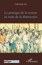 Couverture du livre « AFRIQUE LIBERTE : la pratique de la terreur au nom de la démocratie » de Fodjo Kadjo Abo aux éditions L'harmattan
