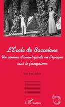 Couverture du livre « L'école de Barcelone ; un cinéma d'avant-garde en Espagne sous le franquisme » de Jean-Paul Aubert aux éditions L'harmattan