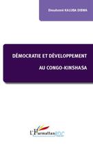 Couverture du livre « Démocratie et développement au Congo-Kinshasa » de Dieudonne Kaluba Dibwa aux éditions L'harmattan
