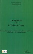 Couverture du livre « La séparation et les églises de l'ouest » de Emile Poulat aux éditions Editions L'harmattan